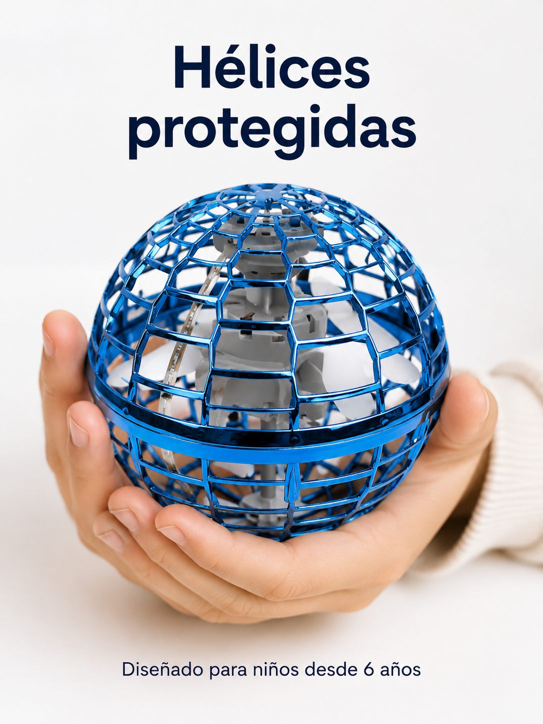 Hélices totalmente protegidas — diseñado para niños desde 6 años